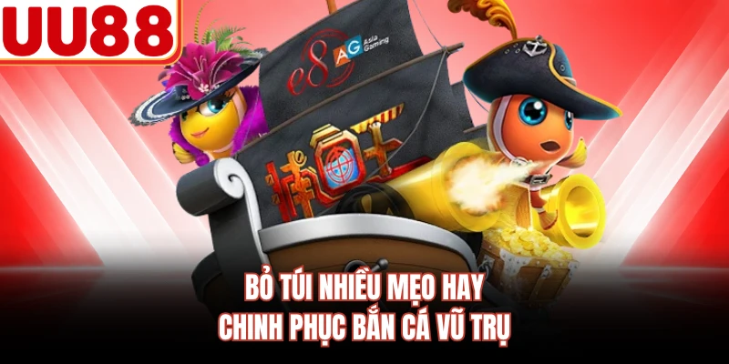 Bỏ túi nhiều mẹo hay chinh phục bắn cá vũ trụ