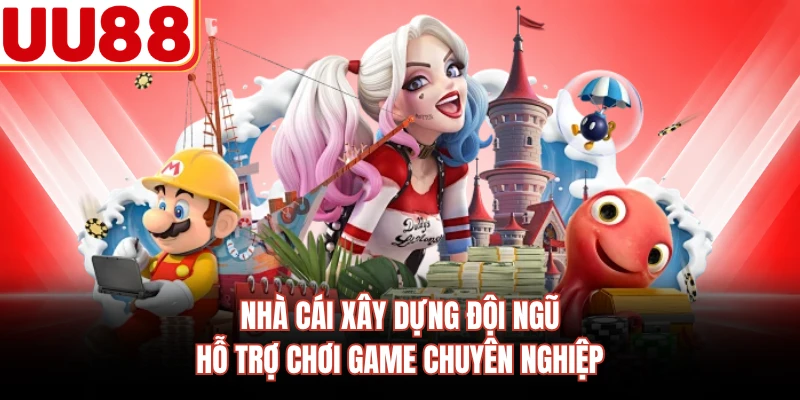 Nhà cái xây dựng đội ngũ hỗ trợ chơi game chuyên nghiệp