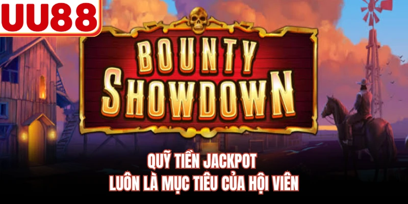 Quỹ tiền jackpot luôn là mục tiêu của hội viên